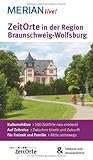 Zeitorte in der Region Braunschweig-Wolfsburg: MERIAN live! - Mit Kartenatlas im Buch und Extra-Karte zum Herausnehmen - Christian Haas