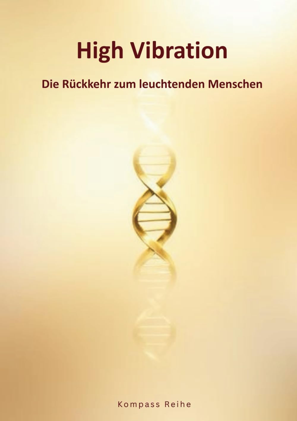 High-Vibration: Die Rückkehr zum leuchtenden Menschen
