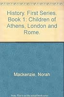 History. First Series. Book 1: Children of Athens, London and Rome. B001A9CMC4 Book Cover