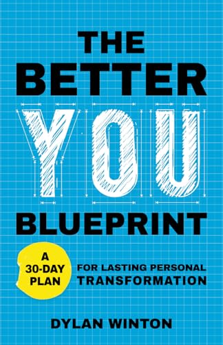 The Better You Blueprint: A 30-Day Plan For Lasting Personal Transformation