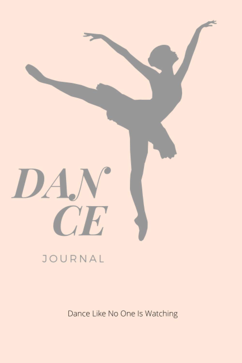 Dance Journal: Record Lesson & Practice Notes, Dancers Gift, Dance Students Log Notebook Book