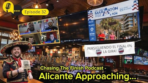 Chasing the Finish Running Podcast Episode 32 | Alicante Approaching