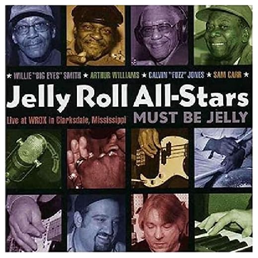 Must Be Jelly: Live at Wrox in Clarksdale Mississippi