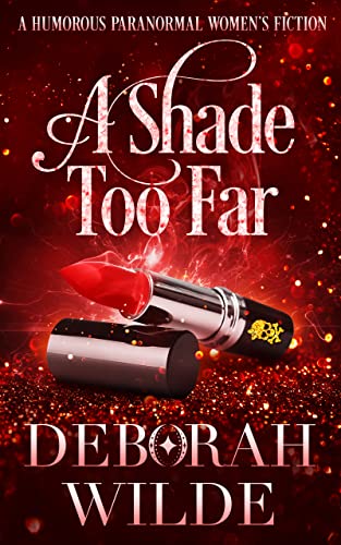 A Shade Too Far: A Humorous Paranormal Women's Fiction (Magic After Midlife Book 3)
