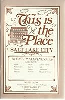 This Is The Place, Salt Lake City Entertaining Guide B000HM0F1K Book Cover