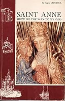 Saint Anne: Show Me the Way to God B000GXZHH2 Book Cover