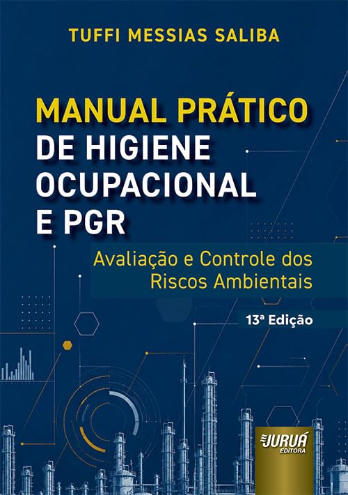 MANUAL PRÁTICO DE HIGIENE OCUPACIONAL E PGR - AVALIAÇÃO E CONTROL...
