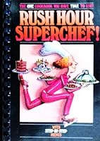 Rush Hour Superchef: With Step-By-Step Menus 0961158840 Book Cover