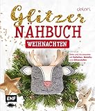 schneider deko altenmarkt  Das Glitzer-Nähbuch – Weihnachten: Deko und Accessoires mit Pailletten-, Metallic- und Glitzerstoffen – Mit Schnittmusterbogen zum Download