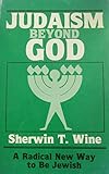 Judaism Beyond God: A Radical New Way to Be Jewish