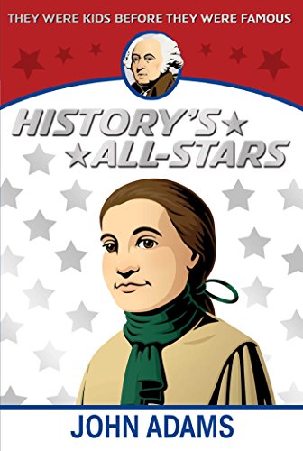 John Adams (History's All-Stars) 1481435639 Book Cover