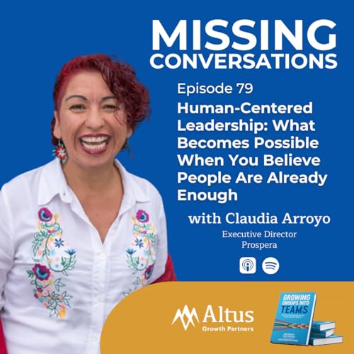 Episode #79: Human-Centered Leadership: What Becomes Possible When You Believe People Are Already Enough