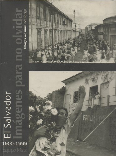 El Salvador, imágenes para no olvidar (1900-1999) =: El Salvador, images we must not forget (1900-1999) (Spanish Edition)