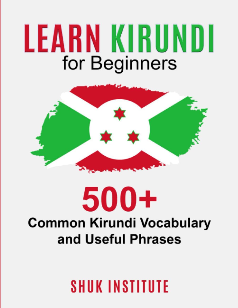 Learn Kirundi for Beginners: 500+ Common Kirundi Vocabulary and Useful Phrases