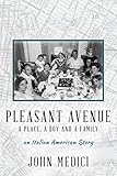 Pleasant Avenue: A Place, A Boy and a Family An...