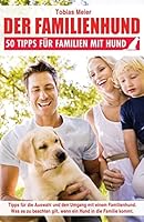 Der Familienhund: 50 Tipps f�r Familien mit Hund 1515324737 Book Cover