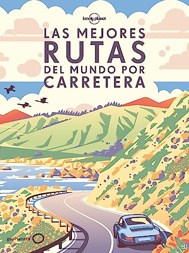Las mejores rutas del mundo por carretera (rústica): 200 aventuras extraordinarias por carretera ¦ Consejos de expertos y recomendaciones para ... fotografías y mapas (Viaje y aventura)