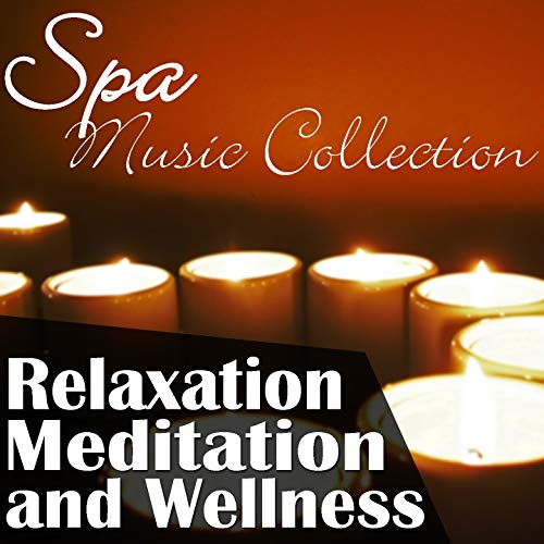 Spa Music Collection Relaxation Meditation and Wellness