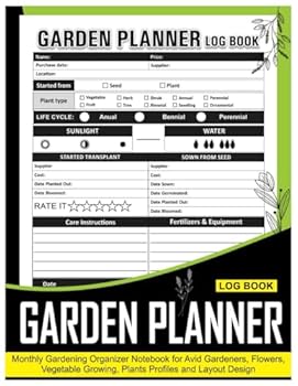 Garden Planner and Log Book: Functionally Gardening Organizer Logbook for Keen and Avid Gardener, Track Your Plant Growth for Seasons and Whole Year ... Goals, Notes and more - 8.5" x 11" 100+ Pages