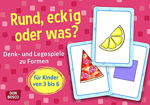 Rund, eckig oder was?: Denk- und Legespiele zu Formen für Kinder von 3 bis 6 (Denk- und Legespiele für Kinder)