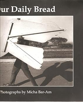 Paperback Our Daily Bread: Photographs From Israel by Micha Bar-Am Book