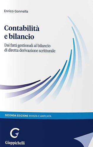 Contabilità e bilancio. Dai fatti gestionali al bilancio di diretta derivazione scritturale