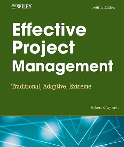 Effective Project Management: Traditional, Adaptive, Extreme