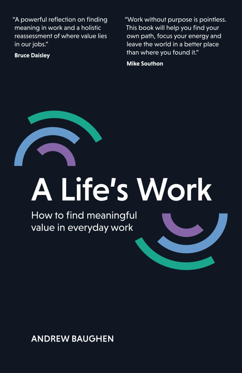 A Life's Work: How To Find Meaningful Value In Everyday Work