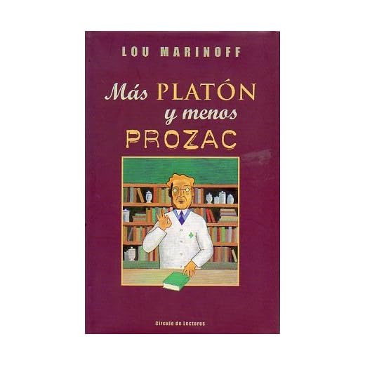 Más Platón y menos Prozac. Filosofía para la vida cotidiana
