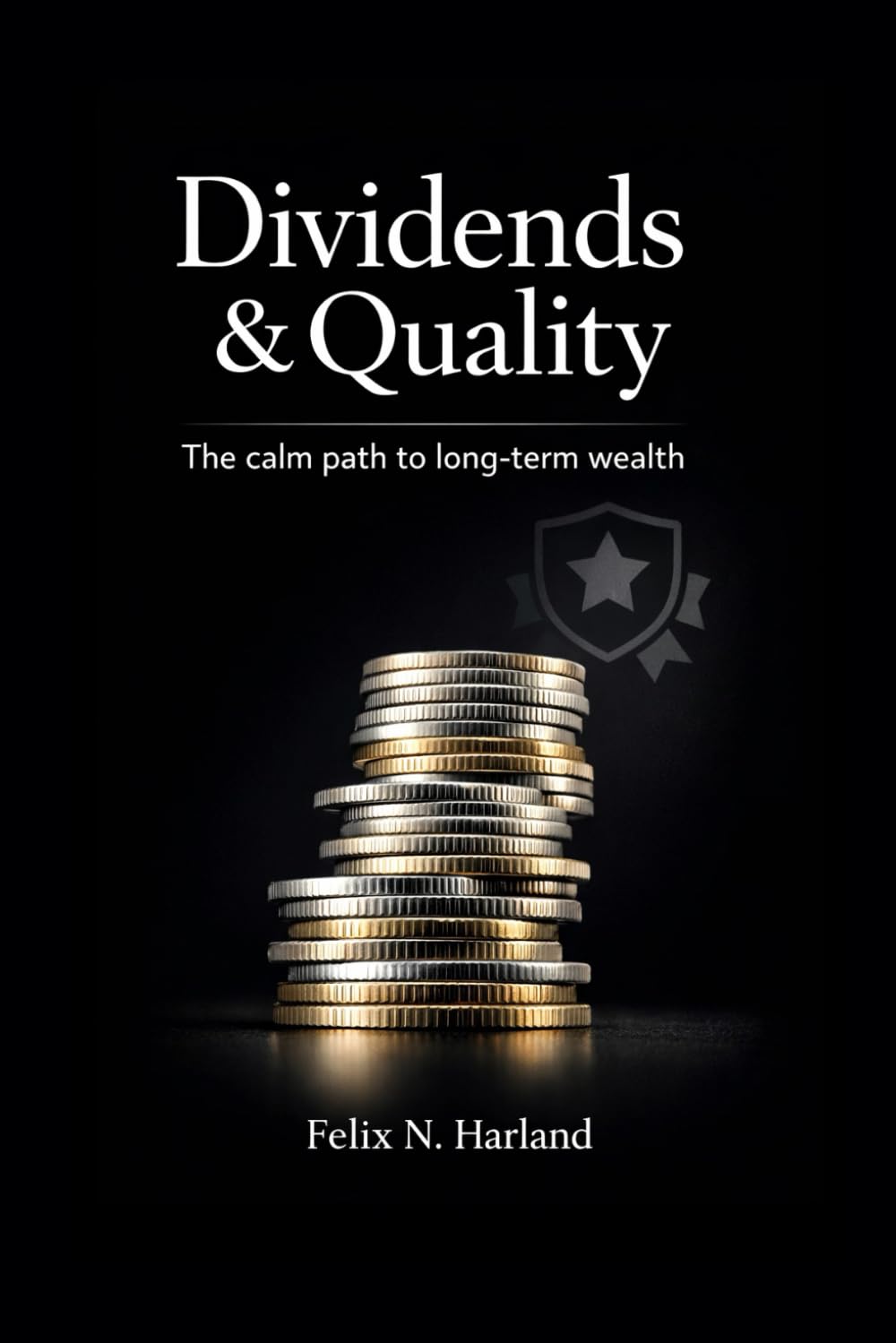 Dividends & Quality: The calm path to long term wealth