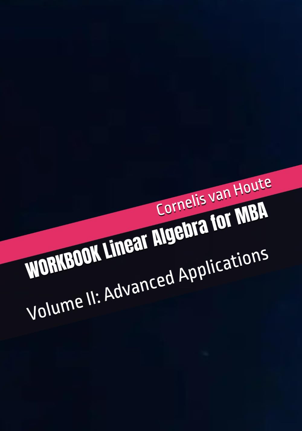 WORKBOOK Linear Algebra for MBA: Volume II (MBA Self-Study Intelligence Series)
