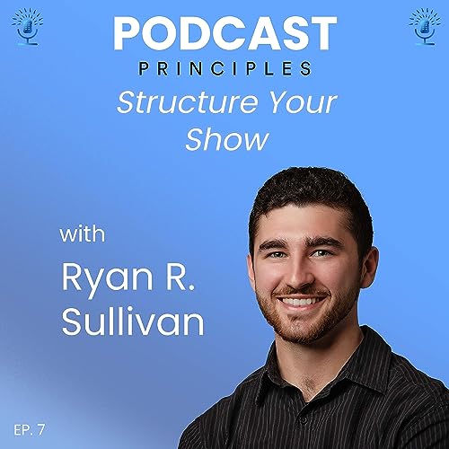 Structure Your Show - Podcast Episode Formats Explained
