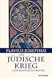 Geschichte des Jüdischen Krieges -  Kleinere Schriften: Mit der Paragraphenzählung nach Benedict Niese - Flavius Josephus Geschichte des Jüdischen Krieges -  Kleinere Schriften: Mit der Paragraphenzählung nach Benedict Niese - Flavius Josephus