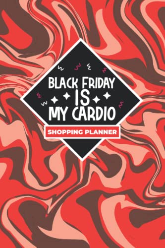 Black Friday is My Cardio - Black Friday Shopping Planner - Shopping List & Organizer (Black x Red...