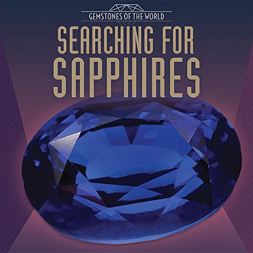 Searching for Sapphires (Gemstones of the World)