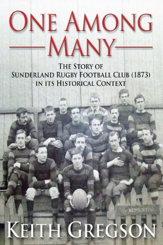 Télécharger One Among Many - The story of Sunderland Rugby Football Club RFC (1873) in its historical context (E Livre eBook France