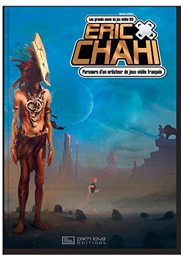 Télécharger Eric Chahi : Parcours d'un créateur de jeux vidéo français PDF Ebook En Ligne