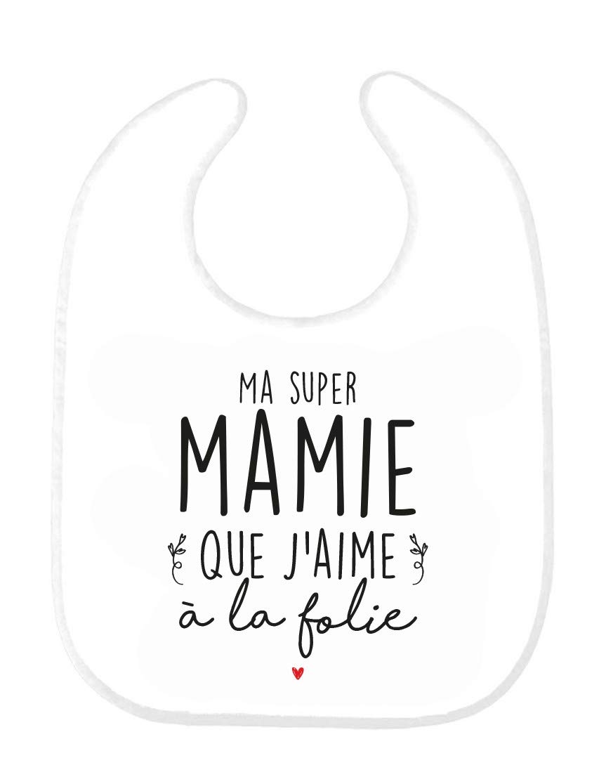 Baby Bib with Ma super mamie que j'aime a la folie ref0264 [French Language]