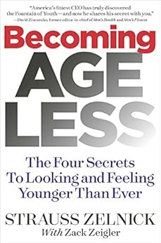 Becoming Ageless: The Four Secrets To Looking and Feeling Younger Than Ever by [Strauss Zelnick]