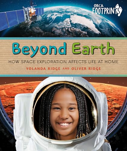 Beyond Earth: How Space Exploration Affects Life at Home (Orca
