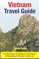Vietnam Travel Guide: Attractions, Eating, Drinking, Shopping & Places to Stay 1505267382 Book Cover