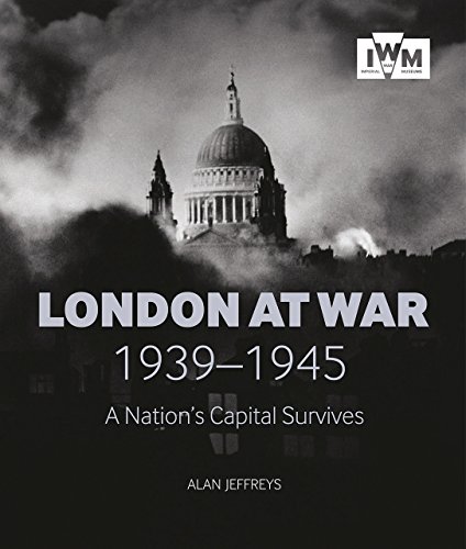 London At War 1939-1945: A Nation's Capital Survives