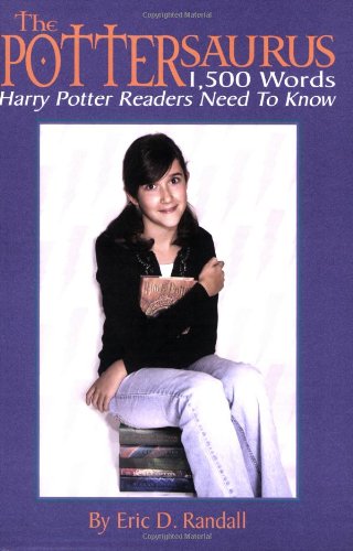 The Pottersaurus: 1500 Words Harry Potter Readers Need to Know