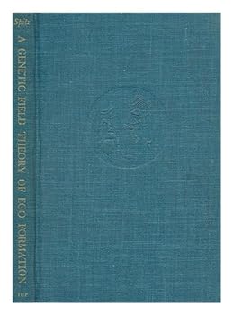 Hardcover A Genetic Field Theory of Ego Formation: Its Implications for Pathology Book