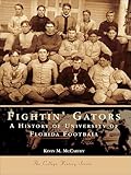 Fightin' Gators: A History of the University of Florida Football