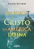 En busca de Cristo en AmÃ©rica Latina (Spanish Edition)