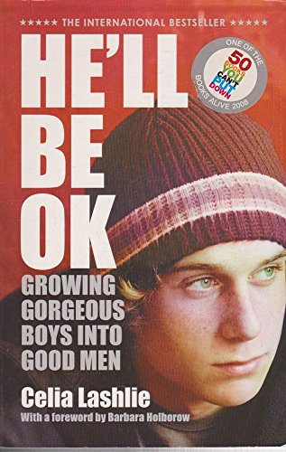 He'll Be Ok: Growing Gorgeous Boys Into Good Men