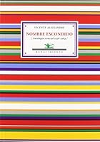 Nombre escondido. (Antología esencial 1928-1984). Selección y prólogo de Alejandro Duque Amusco. 8484724670 Book Cover
