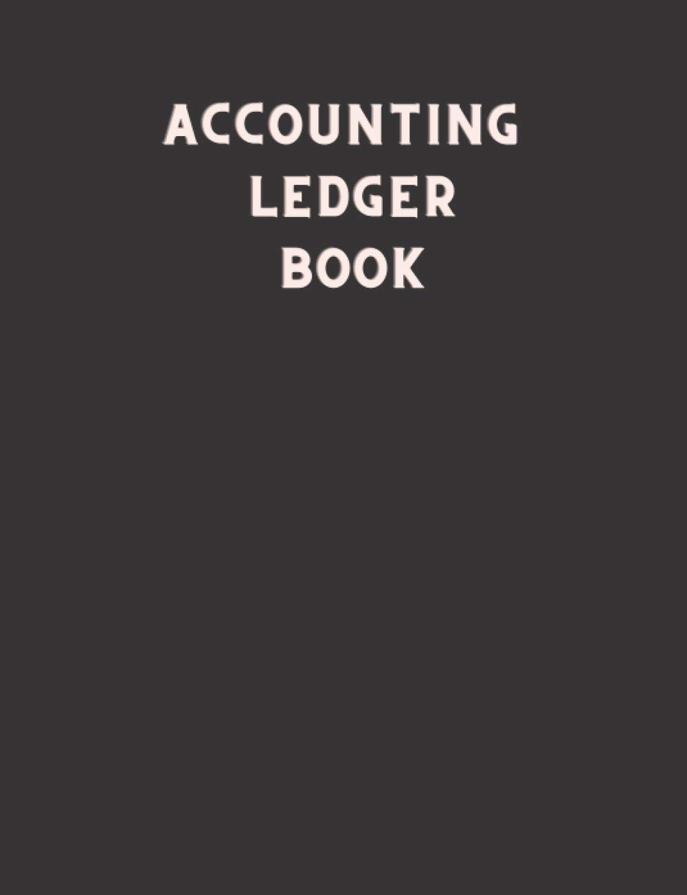 Accounting Ledger Book: Simple Accounting Ledger for Bookkeeping Paperback