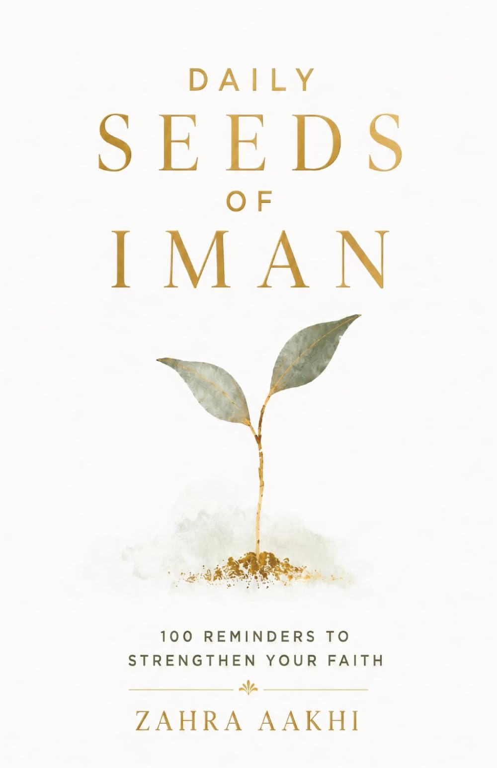 Daily Seeds of Īmān: 100 Reminders to Strengthen Your Faith